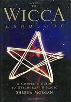 The Wicca Handbook: A Complete Guide to Witchcraft and Magic