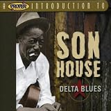 A Proper Introduction to Son House: Delta Blues