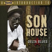 A Proper Introduction to Son House: Delta Blues