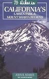 Search : 75 Hikes in California's Lassen Park & Mount Shasta Regions (100 Hikes In...)
