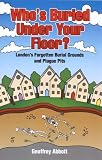 Who's Buried Under Your Floor?