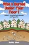 Who's Buried Under Your Floor?