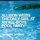 The Only Girl At An All Boys Pool Party (Summer Mixtape)