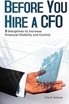 Before You Hire a CFO: 8 Disciplines to Increase Financial Visibility and Control