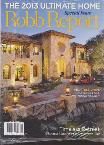 Robb Report Magazine April 2013 (The 2013 Ultimate Home)