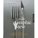 The Designer's Graphic Stew: Visual Ingredients, Techniques, and Layout Recipes for Graphic Designers