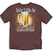 My Life is,Beer T-Shirt