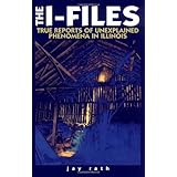 the i files true reports of unexplained phenomena in illinois third in the series the w files wisconsin the