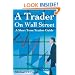 A Trader On Wall Street: A Short Term Traders Guide