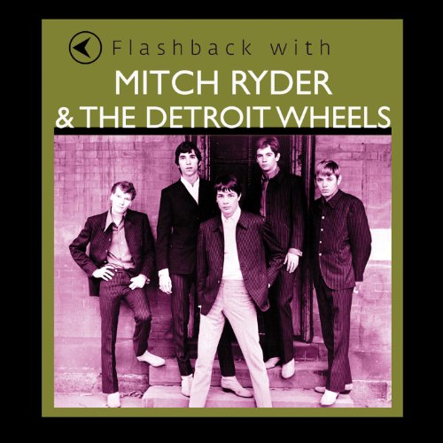 Mitch Ryder & The Detroit Wheels - Flashback With Mitch Ryder & The Detroit Wheels - Zortam Music