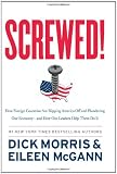 Screwed!: How Foreign Countries Are Ripping America Off and Plundering Our Economy-and How Our Leaders Help Them Do It