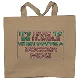 It's hard to be humble when you're a Soccer Mom Totebag (Cotton Tote / Bag)