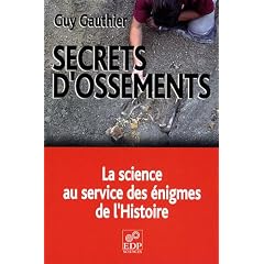 Secrets d'ossements : La science au service des �nigmes de l'Histoire