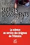 Secrets d'ossements : La science au service des �nigmes de l'Histoire