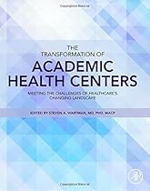 The Transformation of Academic Health Centers: Meeting the Challenges of Healthcare's Changing Landscape The Transformation of Academic Health Centers: Meeting the Challenges of Healthcare's Changing Landscape