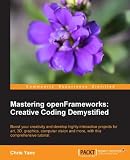 Mastering OpenFrameworks: Creative Coding Demystified