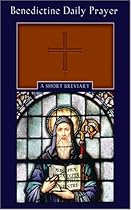 Benedictine Daily Prayer: A Short Breviary Benedictine Daily Prayer: A Short Breviary
