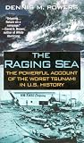 The Raging Sea: The Powerful Account of the Worst Tsunami in U.S. History