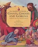 The Barefoot book of giants, ghosts and goblins : traditional tales from around the world