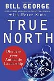 True North: Discover Your Authentic Leadership (J-B Warren Bennis Series)