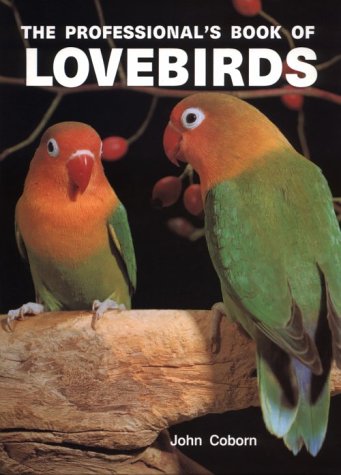 The Professional's Book of Lovebirds (Professionals Book)