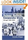 School Reform, Corporate Style: Chicago, 1880-2000 (Studies in Government and Public Policy)