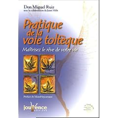 Pratique de la voie tolt�que - Ma�trisez le r�ve de votre vie