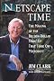 Netscape Time: The Making of the Billion-Dollar Start-Up That Took on Microsoft Netscape Time: The Making of the Billion-Dollar Start-Up That Took on Microsoft