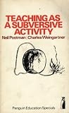Teaching as a Subversive Activity (Penguin Education)