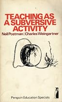 Teaching as a Subversive Activity (Penguin education)