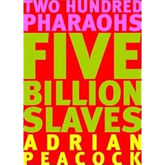 Two Hundred Pharaohs, Five Billion Slaves