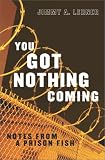 You Got Nothing Coming: Notes From a Prison Fish