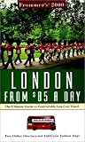 Frommer's 2000 London from $85 a Day: The Ultimate Guide to Comfortable Low-Cost Travel (Frommer's London from $.. a Day, 2000)