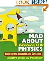 Mad About Modern Physics: Braintwisters, Paradoxes, and Curiosities