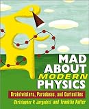 Mad About Modern Physics: Braintwisters, Paradoxes, and Curiosities