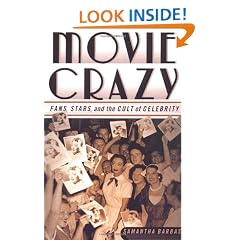 Movie Crazy: Fans, Stars, and the Cult of Celebrity: Stars, Fans and the Cult of Celebrity
