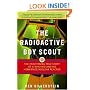 The Radioactive Boy Scout: The Frightening True Story of a Whiz Kid and His Homemade Nuclear Reactor