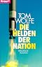 Die Helden der Nation. Reportage- Roman. by Tom Wolfe