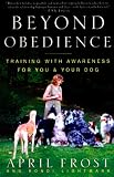 Beyond Obedience: Training with Awareness for You & Your Dog