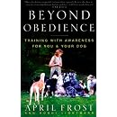 Beyond Obedience: Training with Awareness for You & Your Dog