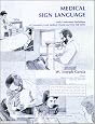 Medical Sign Language: Easily Understood Definitions of Commonly Used Medical, Dental, and First Aid Terms