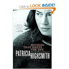 Nothing That Meets the Eye: The Uncollected Stories of Patricia Highsmith