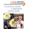 A Clinical Guide to Blending Liquid Herbs: Herbal Formulations for the Individual Patient, 1e