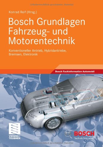 Bosch Grundlagen Fahrzeug- und Motorentechnik: Konventioneller Antrieb, Hybridantriebe, Bremsen, Elektronik (Bosch Fachinformation Automobil) (German Edition)
