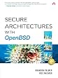 Secure Architectures: With OpenBSD