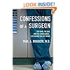 Confessions of a Surgeon: The Good, the Bad, and the Complicated...Life Behind the O.R. Doors