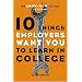10 Things Employers Want You to Learn in College: The Know-How You Need to Succeed
