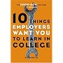 10 Things Employers Want You to Learn in College: The Know-How You Need to Succeed