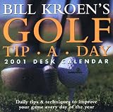 Bill Kroen s Golf Tip-A-Day 2001 Desk Calendar