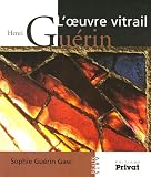Henri Guérin : L oeuvre vitrail
